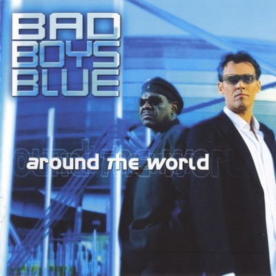  Bad Boys Blue - Around The World (2003)