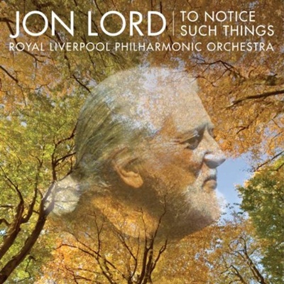  Jon Lord - To Notice Such Things with Royal Liverpool Philharmonic Orchestra (2010)