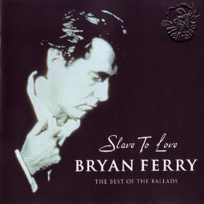  Bryan Ferry & Roxy Music - Slave To Love (The Best Of The Ballads) (2000)
