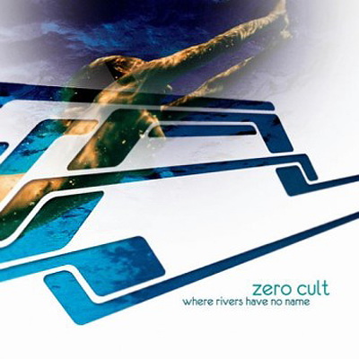  Zero Cult - Where Rivers have no Name (2010)