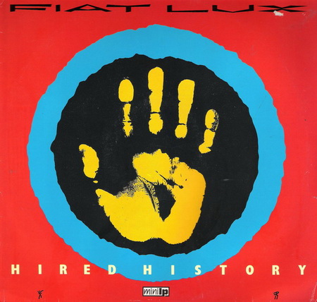  Fiat Lux - Hired History (1984) Mini LP