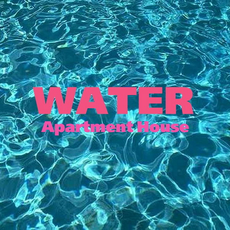  Water - Apartment House (2011)