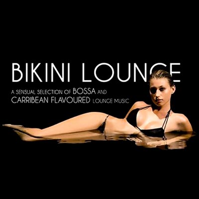  Bikini Lounge: A Sensual Selection of Bossa and Caribbea (2011)