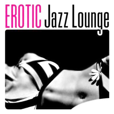  Erotic Jazz Lounge (2012)