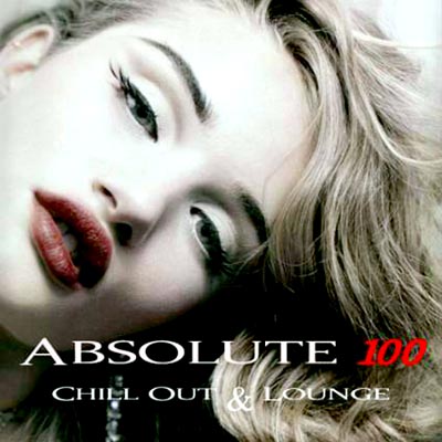  Absolute 100 Chill Out & Lounge Music (2012)