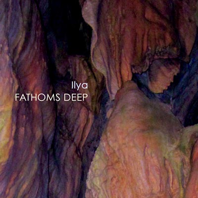  Ilya - Fathoms Deep (2012)