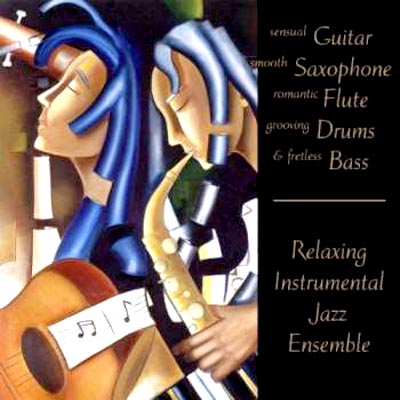  Relaxing Instrumental Jazz Ensemble - Sensual Guitar Smooth Saxophone Romantic Flute Grooving Drums & Fretless Bass (2011)