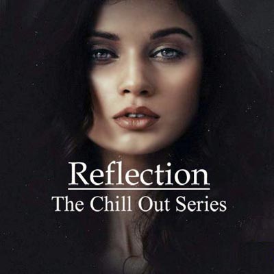  The Chill Out Series. Reflection (2012)
