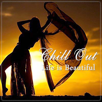  Chill Out. Life is Beautiful (2012)