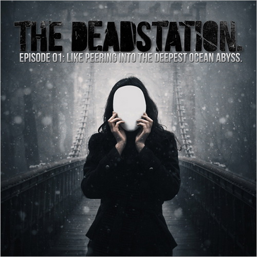  The Deadstation. - Episode 01: Like Peering Into The Deepest Ocean Abyss (2012)