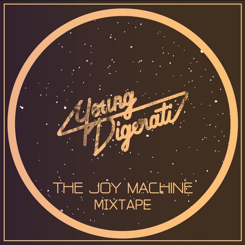  Young Digerati - The Joy Machine. Mixtape (2011)