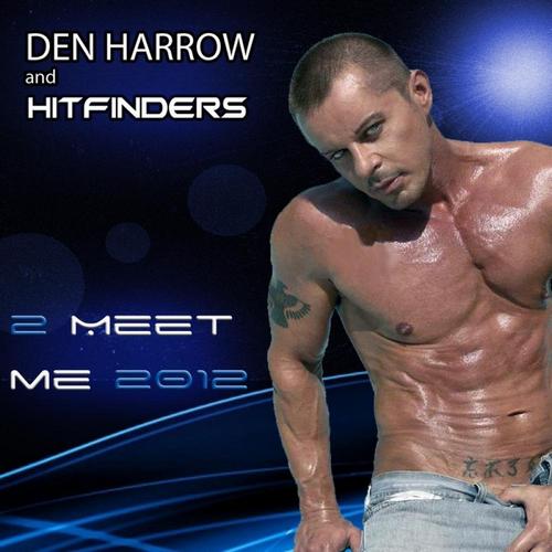  Den Harrow & Hitfinders - 2 Meet Me '2012 (Single)
