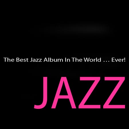  The Best Jazz Album In The World … Ever! (2000)