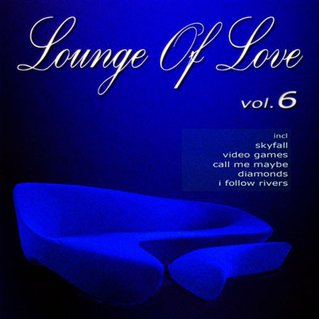  Lounge of Love Vol.6: The Pop Classics Chillout Songbook (2012)
