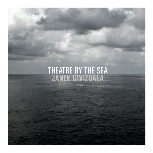  Janek Gwizdala - Theatre By The Sea (2013)