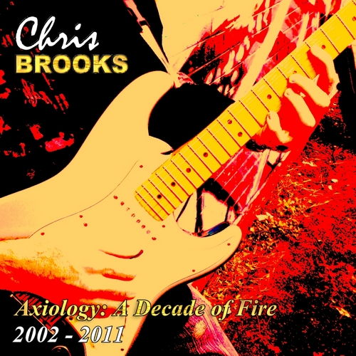  Chris Brooks - Axiology: A Decade of Fire 2002 - 2011 (2013) Lossless + mp3
