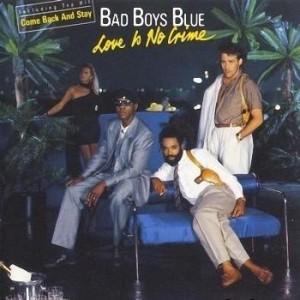  Bad Boys Blue - Love Is No Crime (1987)