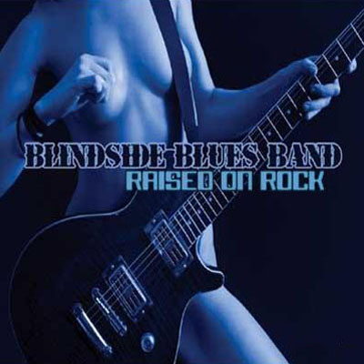  Blindside Blues Band - Raised On Rock (2010)
