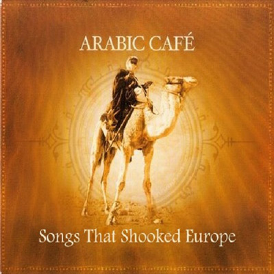  VA - Arabic Cafe: Songs That Shooked Europe (2010)