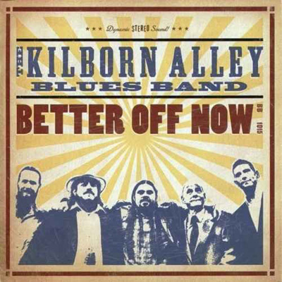  The Kilborn Alley Blues Band - Better Off Now (2010)