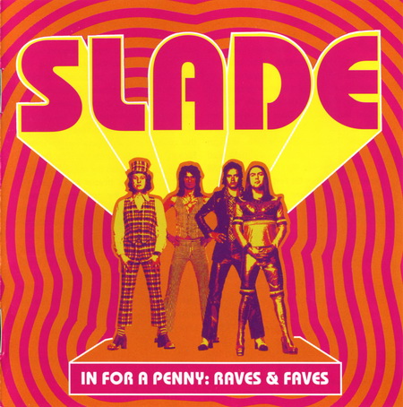  SLADE - In For A Penny: Raves & Faves (2007)