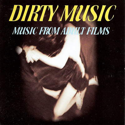  Dirty Music (Music from Adult Films) (1997)