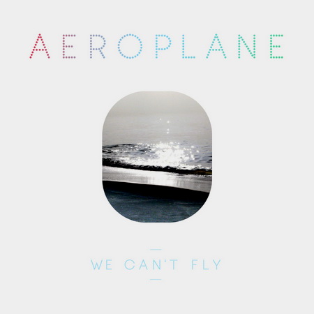  Aeroplane - We Can't Fly (2010)