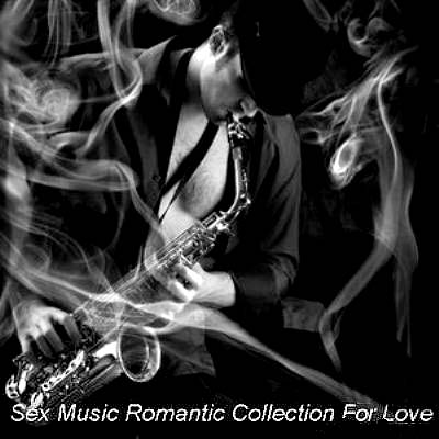 Sex Music - Romantic Collection For Love  (2011)