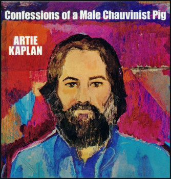  Artie Kaplan - Confessions Of A Male Chauvinist Pig