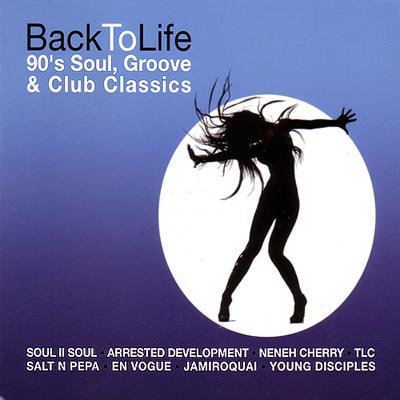  Back To Life: 90's Soul, Groove & Club Classics (2011)