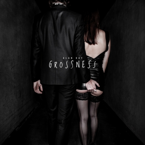  Alan Gay - Grossness (2010) EP