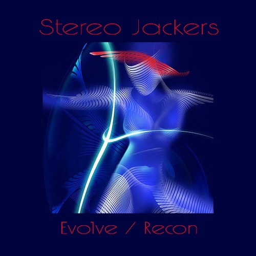  Stereo Jackers - Evolve / Recon (2011) EP