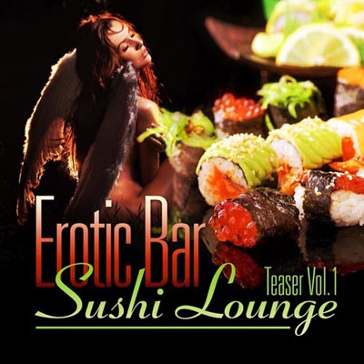  Erotic Bar & Sushi Lounge Teaser Volume 1 (2012)