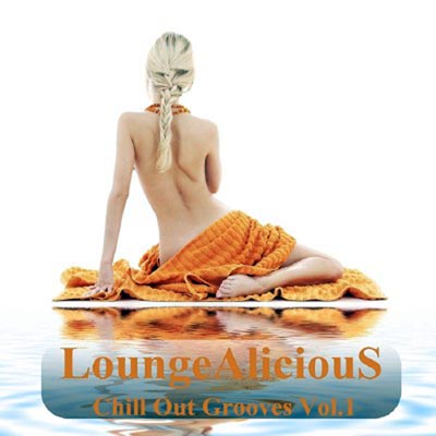  LoungeAliciouS Chill Out Grooves Vol 1 (2012)