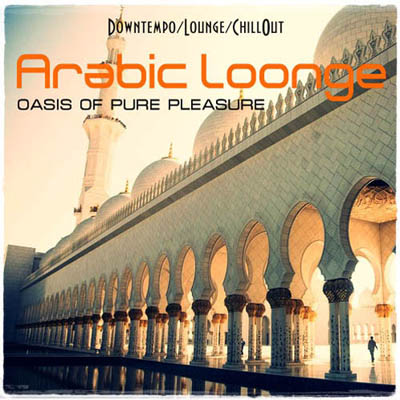  Arabic Lounge. Oasis Of Pure Pleasure (2012)