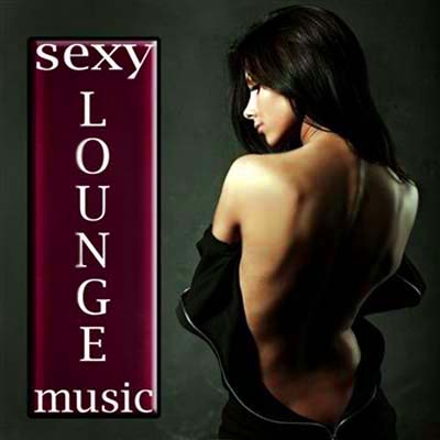  Sexy Lounge Music Vol.1: Soulful Erotic Lounge & Superior Downbeat (2012)