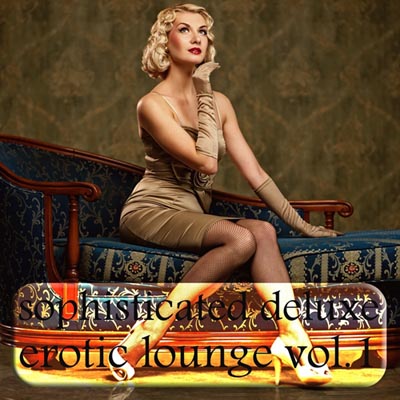  Sophisticated Deluxe Erotic Lounge Vol.1: A Sensual & Phantasmagorial Lounge Selection (2012)