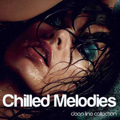  Deep Line. Chilled Melodies (2012)