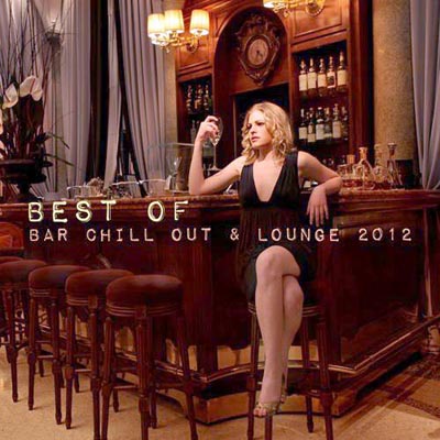  Best Of Bar Chill Out & Lounge (2012)