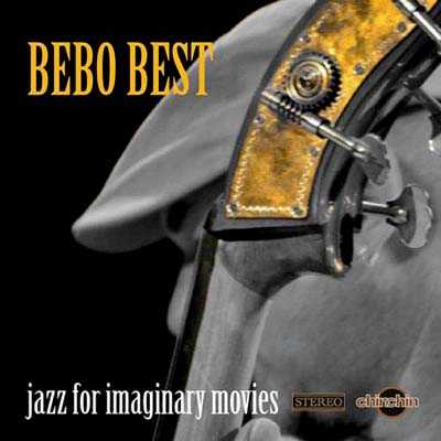  Bebo Best - Jazz For Imaginary Movies (2012)