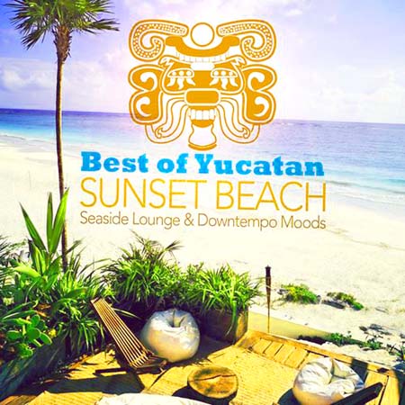  Best of Yucatan Sunset Beach Volume 1 (2012)