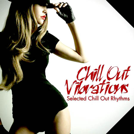  Chill Out Vibrations: Selected Chill Out Rhythms (2012)