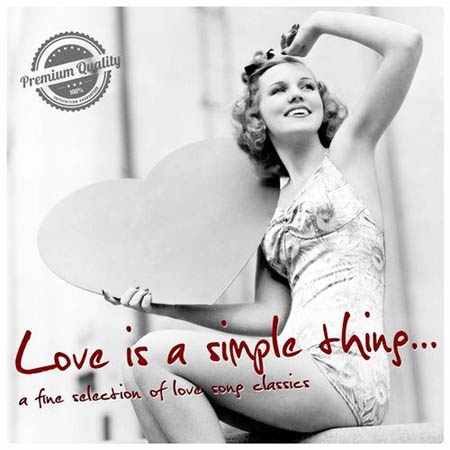  Love Is a Simple Thing: A Fine Selection Of Love Song Classics (2012)