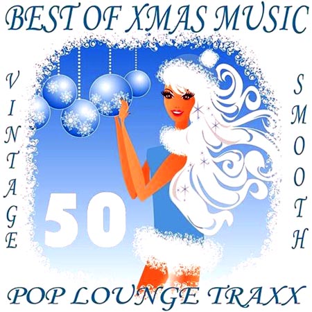  50 Pop Lounge Traxx, Best of Xmas Music: Vintage and Smooth Deluxe Chill Out Pearls (2012)