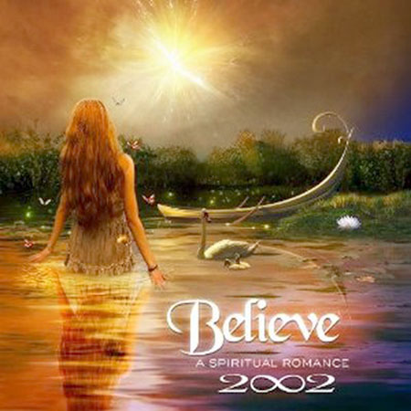  2002 - Believe. A Spiritual Romance (2012)