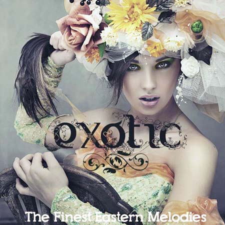  Exotic. The Finest Eastern Melodies (2012)