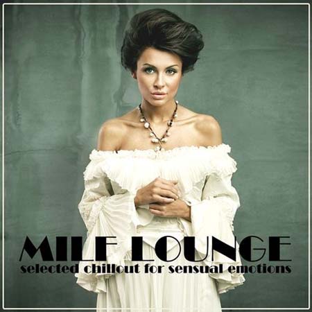  Milf Lounge: Selected Chillout for Sensual Emotions (2012)