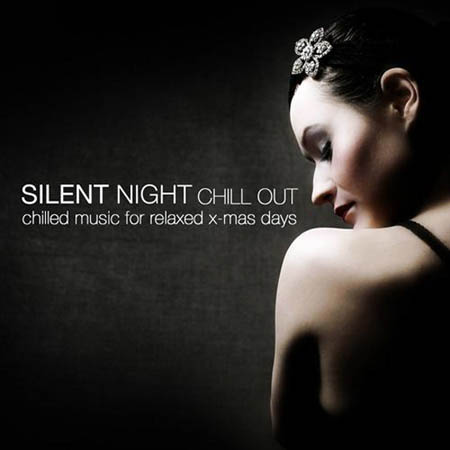  Silent Night Chill Out (Chilled Music For Relaxed X Mas Days) (2012)