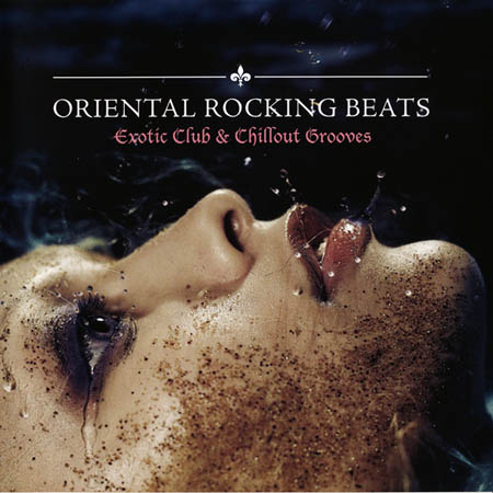  Oriental Rocking Beats: Exotic Club & Chillout Grooves (2012)