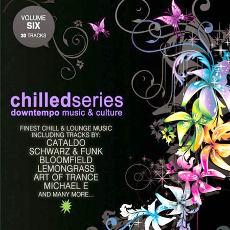  Chilled Series Volume 6 - Downtempo Music & Culture (2013)